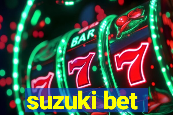 suzuki bet